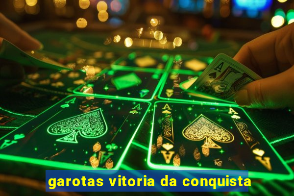 garotas vitoria da conquista